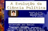 A Evolução da Ciência Política Henrique de Campos Porath orientado por Daniel Maurício Aragão Copyright © 1999 LINJUR. Reprodução e distribuição autorizadas.