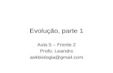 Evolução, parte 1 Aula 5 – Frente 2 Profo. Leandro askbiologia@gmail.com.