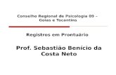 Conselho Regional de Psicologia 09 – Goias e Tocantins Registros em Prontuário Prof. Sebastião Benício da Costa Neto.