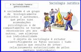 A Sociedade humana: generalidades A sociedade é um grupo de biologicamente distintos e autônomos, que pelas suas acomodações psicológicas e de comportamento.