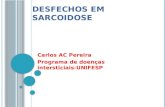 D ESFECHOS EM SARCOIDOSE Carlos AC Pereira Programa de doenças intersticiais- UNIFESP.