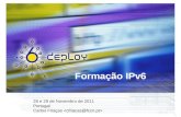 Formação IPv6 28 e 29 de Novembro de 2011 Portugal Carlos Friaças.
