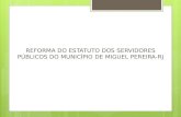 REFORMA DO ESTATUTO DOS SERVIDORES PÚBLICOS DO MUNICÍPIO DE MIGUEL PEREIRA-RJ.
