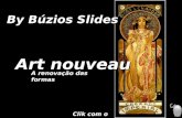 By Búzios Slides Art nouveau A renovação das formas Clik com o Mouse.