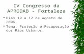 IV Congresso da APRODAB - Fortaleza  Dias 10 a 12 de agosto de 2006.  Tema: Proteção e Recuperação dos Rios Urbanos.