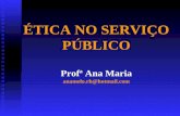 ‰TICA NO SERVI‡O PBLICO Prof Ana Maria  @hotmail.com