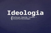 { Ideologia Professor Romildo Tavares – Filosofia/Sociologia.
