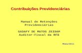 Contribuições Previdenciárias Maio/2011 Manual de Retenções Previdenciárias GADAFY DE MATOS ZEIDAM Auditor-Fiscal da RFB.