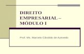 DIREITO EMPRESARIAL – MÓDULO I Prof. Ms. Marcelo Cândido de Azevedo.
