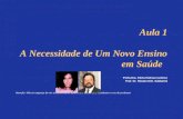 Aula 1 A Necessidade de Um Novo Ensino em Saúde Profa.Dra. Silvia Helena Cardoso Prof. Dr. Renato M.E. Sabbatini Atenção: Não se esqueça de ver os comentários.