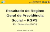 Resultado do Regime Geral de Previdência Social – RGPS Resultado do Regime Geral de Previdência Social – RGPS Em Setembro/2009 Ministério da Previdência.