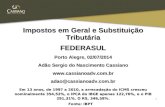 Impostos em Geral e Substituição Tributária FEDERASUL Porto Alegre, 02/07/2014 Adão Sergio do Nascimento Cassiano @cassianoadv.com.br.