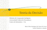 Teoria da Decisão Métodos de Computação Inteligente Universidade Federal de Pernambuco Centro de Informática – Cin Maria Uilma Rodrigues dos Santos de.
