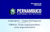 Linguagens – Língua Portuguesa Ensino Médio - 3º ano TÓPICO: Texto argumentativo: carta argumentativa.