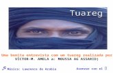 Avanzar con el   Música: Lawrence de Arabia Uma bonita entrevista com um tuareg realizada por: VÍCTOR-M. AMELA a: MOUSSA AG ASSARID)