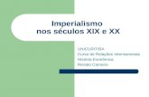 Imperialismo nos séculos XIX e XX UNICURITIBA Curso de Relações Internacionais História Econômica Renato Carneiro.