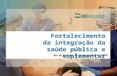 Fortalecimento da integração da saúde pública e suplementar Rio de Janeiro, 16 de dezembro de 2014.