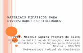 Prof. Marcelo Soares Pereira da Silva Diretor de Políticas de Formação, Materiais Didáticos e Tecnologias para Educação Básica – MEC/SEB Universidade Federal.