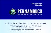 Ciências da Natureza e suas Tecnologias - Física Ensino Médio, 1º Ano Conservação do movimento linear.