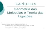Prof. Élcio1 Geometria das Moléculas e Teoria das Ligações Grupo:Michael Felipe Guarizo (EEL/17114) Rodrigo Davy Vaz de Oliveira Braga (EEL/17127) Hélio.