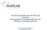 Escolas Estaduais do Rio de Janeiro Percepções e Expectativas de Alunos e Responsáveis Pesquisa Quantitativa Dezembro 2011.