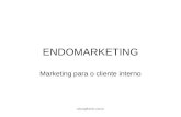 Edson@herek.com.br ENDOMARKETING Marketing para o cliente interno.