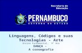 Linguagens, Códigos e suas Tecnologias - Arte Ensino Fundamental, 9° Ano DANÇA - A coreografia.