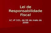 Lei de Responsabilidade Fiscal LC nº 101, de 04 de maio de 2000.