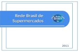 2011 Rede Brasil de Supermercados Rede Brasil de Supermercados