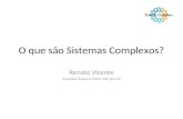 O que são Sistemas Complexos? Renato Vicente Complex Systems EACH USP jan/10.