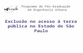 Exclusão no acesso à terra pública no Estado de São Paulo Programa de Pós-Graduação em Engenharia Urbana.