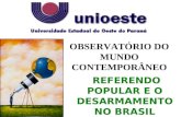 OBSERVATÓRIO DO MUNDO CONTEMPORÂNEO REFERENDO POPULAR E O DESARMAMENTO NO BRASIL.