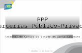 PPP Parcerias Público-Privadas Tribunal de Contas do Estado de Santa Catarina Diretoria de Governo.