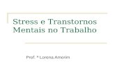 Stress e Transtornos Mentais no Trabalho Prof. ª Lorena Amorim.