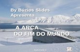 By Búzios Slides Apresenta A ARCA DO FIM DO MUNDO Automatíco.