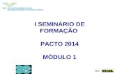 I SEMINÁRIO DE FORMAÇÃO PACTO 2014 MÓDULO 1. Dinâmica de apresentação Matemática fácil ou difícil?