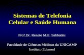 Sistemas de Telefonia Celular e Saúde Humana Prof.Dr. Renato M.E. Sabbatini Faculdade de Ciências Médicas da UNICAMP Instituto Edumed.