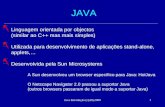Java Introdução (c)AB,20001 JAVA Linguagem orientada por objectos (similar ao C++ mas mais simples) Utilizada para desenvolvimento de aplicações stand-alone,