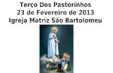 Terço Dos Pastorinhos 23 de Fevereiro de 2013 Igreja Matriz São Bartolomeu.