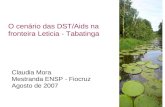 O cenário das DST/Aids na fronteira Leticia - Tabatinga Claudia Mora Mestranda ENSP - Fiocruz Agosto de 2007.