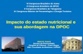 Marli M. Knorst Serviço de Pneumologia Hospital de Clínicas - Porto Alegre DMI / Faculdade de Medicina / UFRGS Impacto do estado nutricional e sua abordagem.
