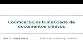 Codificação automatizada de documentos clínicos Prof Dr Stefan Schulz Universidade de Freiburg (Alemanha)