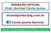 REDAÇÃO OFICIAL Prof. Dorival Conte Junior dcontejunior@ig.com.br Conte Junior Dorival Conte Junior Dorival .