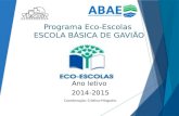 Programa Eco-Escolas ESCOLA BÁSICA DE GAVIÃO Ano letivo 2014-2015 Coordenação: Cristina Mingacho.