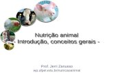 Nutrição animal - Introdução, conceitos gerais - Prof. Jerri Zanusso wp.ufpel.edu.br/nutricaoanimal.