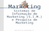 Marketing Sistemas de Informação de Marketing (S.I.M.) e Pesquisa de Marketing Copyright © 2015 Laury A. Bueno – Administração Mercadológica MKT.