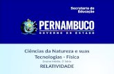 Ciências da Natureza e suas Tecnologias - Física Ensino Médio, 3 ª Série RELATIVIDADE.