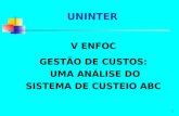 1 UNINTER V ENFOC GESTÃO DE CUSTOS: UMA ANÁLISE DO SISTEMA DE CUSTEIO ABC.