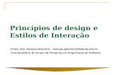 Princípios de design e Estilos de Interação Profa. Dra. Daniela Gibertoni - daniela.gibertoni@fatectq.edu.br Coordenadora do Grupo de Pesquisa em Engenharia.