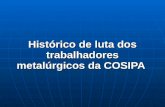 Histórico de luta dos trabalhadores metalúrgicos da COSIPA.